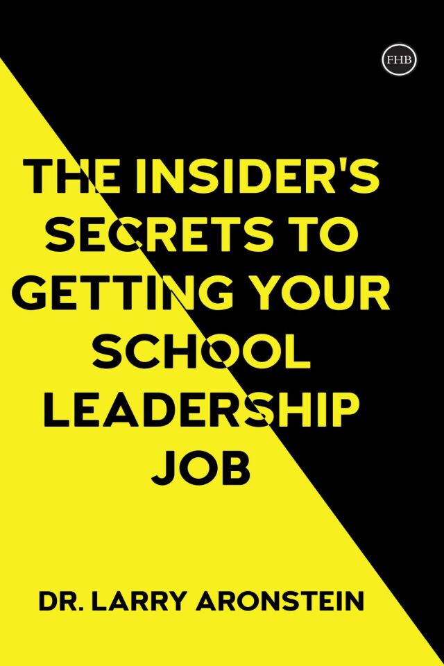 The Insider's Secrets to Getting Your School Leadership Job
