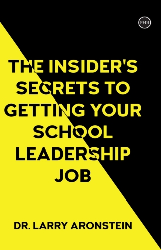 The Insider's Secrets to Getting Your School Leadership Job