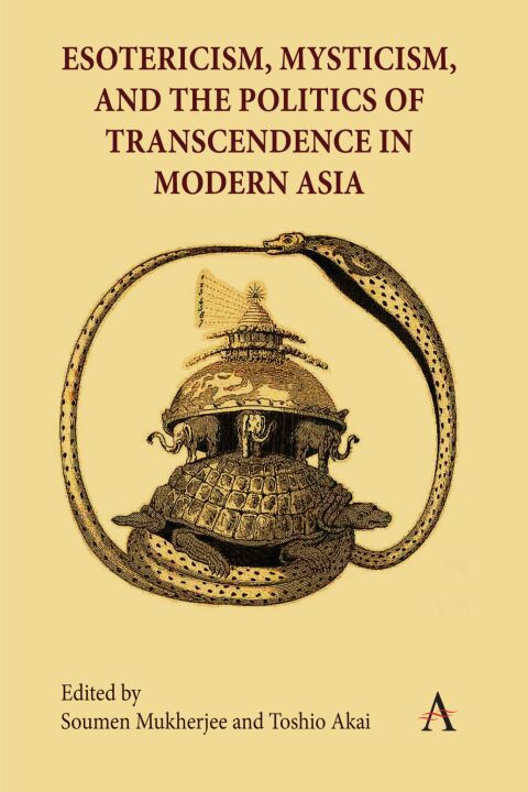 Esotericism, Mysticism, and the Politics of Transcendence in Modern Asia 