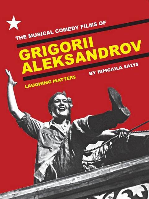 Cover image for book The Musical Comedy Films of Grigorii Aleksandrov