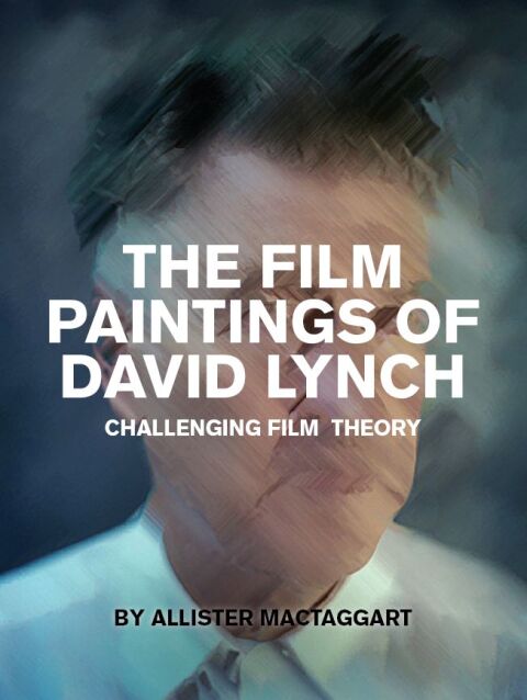 Cover image for book The Film Paintings of David Lynch
