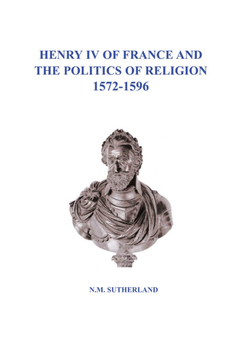 Cover image for book Henry IV of France and the Politics of Religion 1572 - 1596, Volume 1 & 2