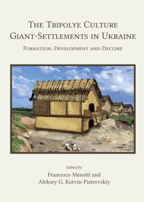 Cover image for book The Tripolye Culture Giant-Settlements in Ukraine