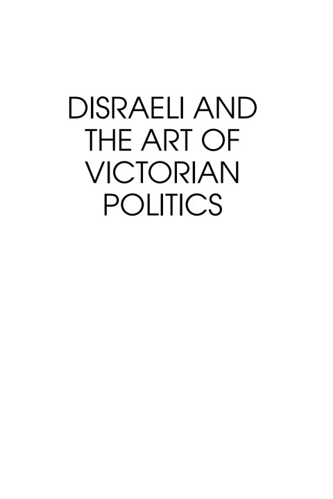 Cover image for book Disraeli and the Art of Victorian Politics