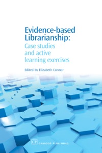 صورة الغلاف: Evidence-Based Librarianship: Case Studies and Active Learning Exercises 9781843343004