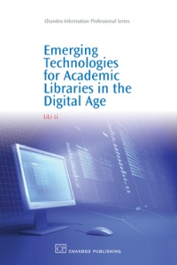 صورة الغلاف: Emerging Technologies for Academic Libraries in the Digital Age 9781843343233