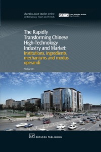 Cover image: The Rapidly Transforming Chinese High-Technology Industry and Market: Institutions, Ingredients, Mechanisms and Modus Operandi 9781843344643