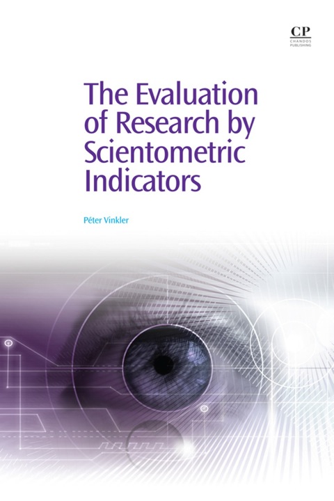 Cover image for book The Evaluation of Research By Scientometric Indicators