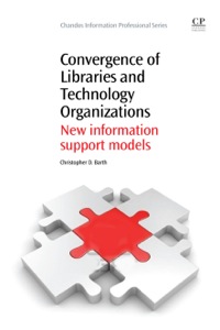 صورة الغلاف: Convergence of Libraries and Technology Organizations: New Information Support Models 9781843346166