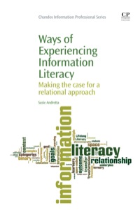 Cover image: Ways of Experiencing Information Literacy: Making the Case for a Relational Approach 9781843346807