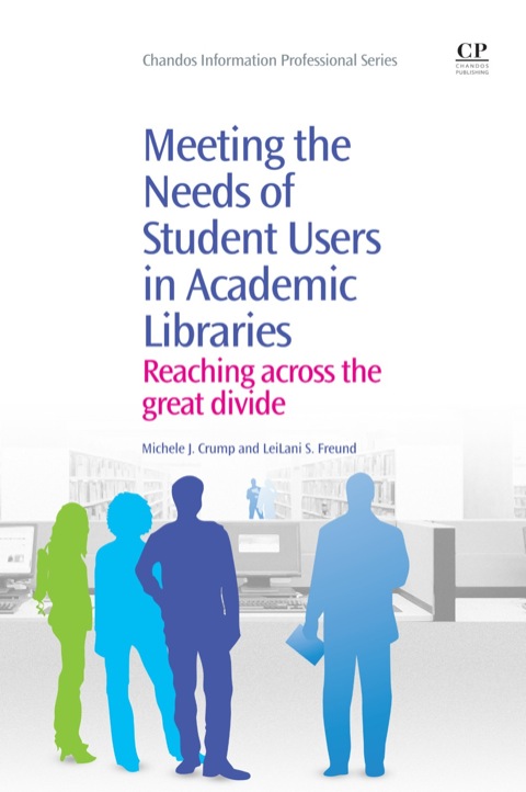 Cover image for book Meeting the Needs of Student Users in Academic Libraries: Reaching Across the Great Divide