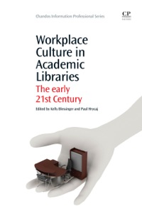 Cover image: Workplace Culture in Academic Libraries: The Early 21st Century 9781843347026