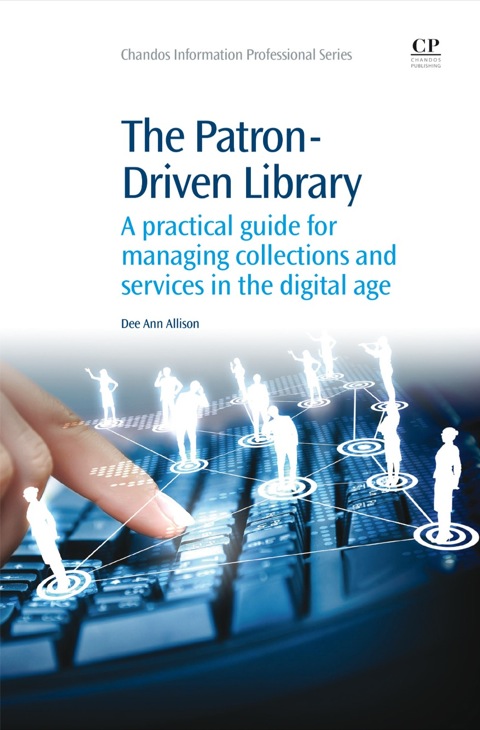 Cover image for book The Patron-Driven Library: A Practical Guide for Managing Collections and Services in the Digital Age