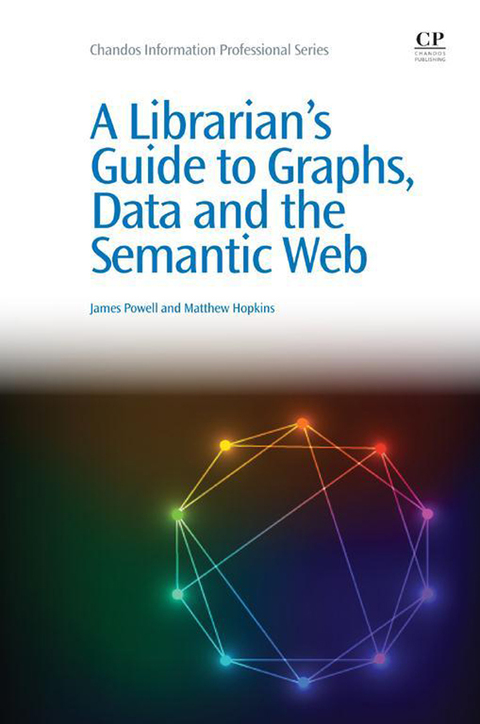 Cover image for book A Librarian's Guide to Graphs, Data and the Semantic Web