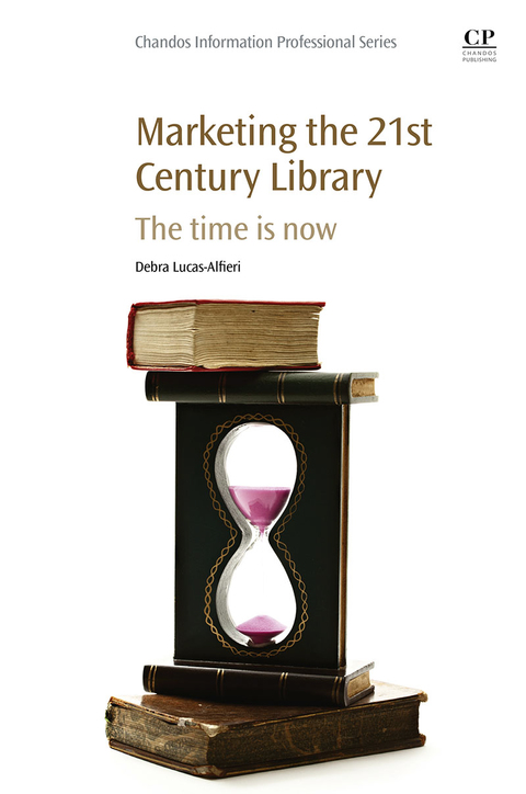 Cover image for book Marketing the 21st Century Library: The Time Is Now