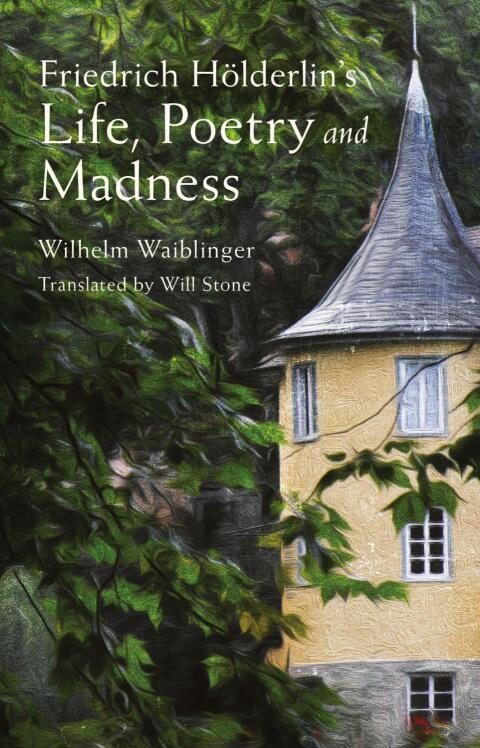 Cover image for book Friedrich Hölderlin's Life, Poetry and Madness