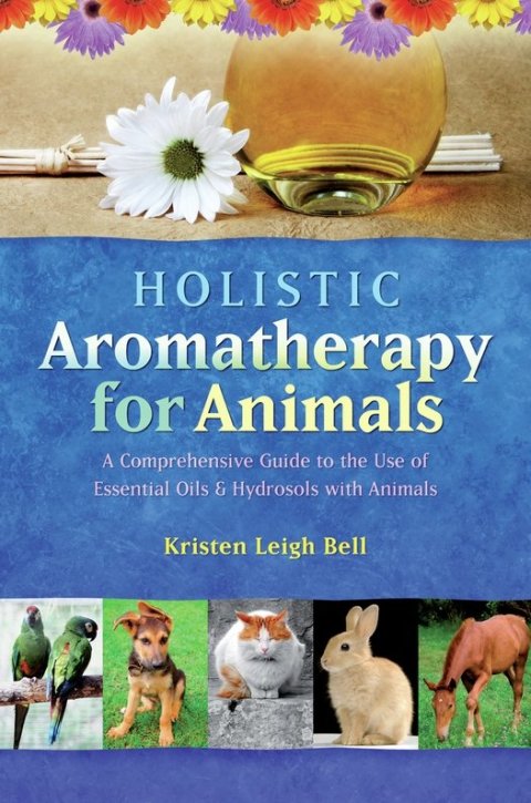 Cover image for book Holistic Aromatherapy for Animals