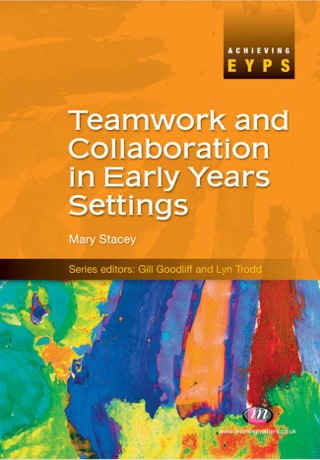 Teamwork and Collaboration in Early Years Settings