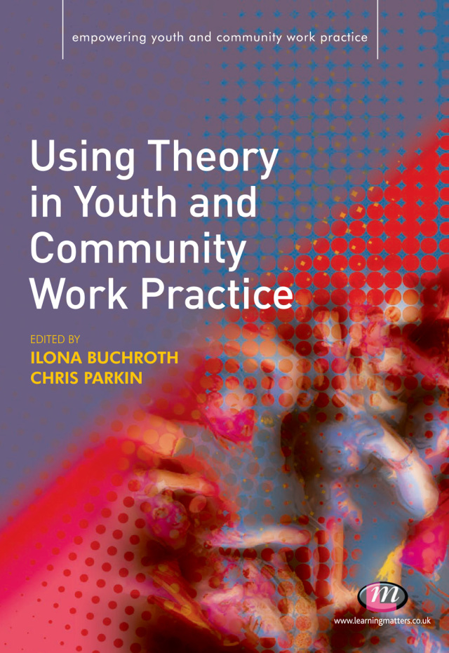 Using Theory in Youth and Community Work Practice