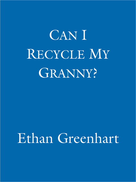 Cover image for book Can I Recycle My Granny?