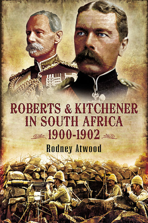 Cover image for book Roberts & Kitchener in South Africa, 1900–1902