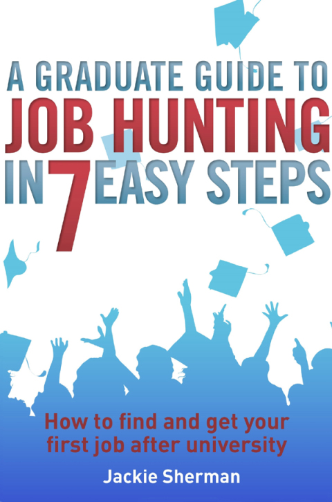 Cover image for book A Graduate Guide to Job Hunting in Seven Easy Steps