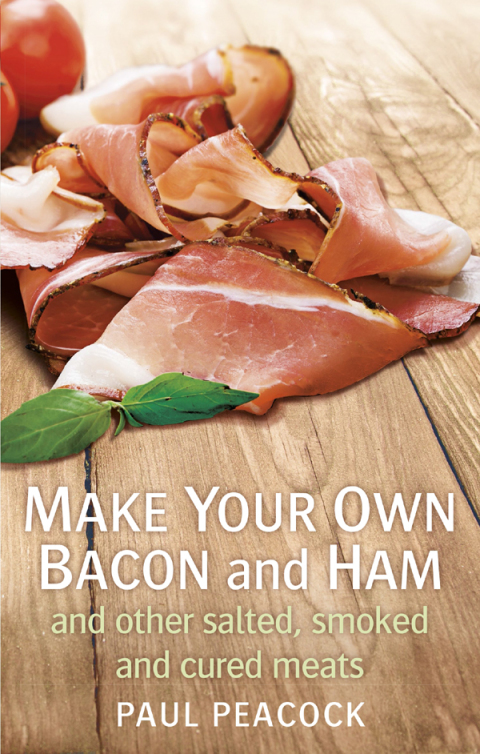 Cover image for book Make your own bacon and ham and other salted, smoked and cured meats
