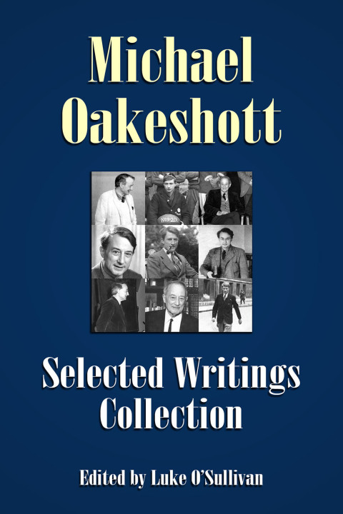 Michael Oakeshott Selected Writings Collection 