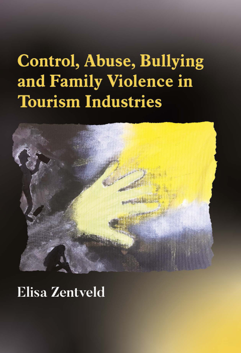 Control, Abuse, Bullying and Family Violence in Tourism Industries 