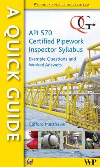 A Quick Guide to API 570 Certified Pipework Inspector Syllabus: Example Questions and Worked Answers