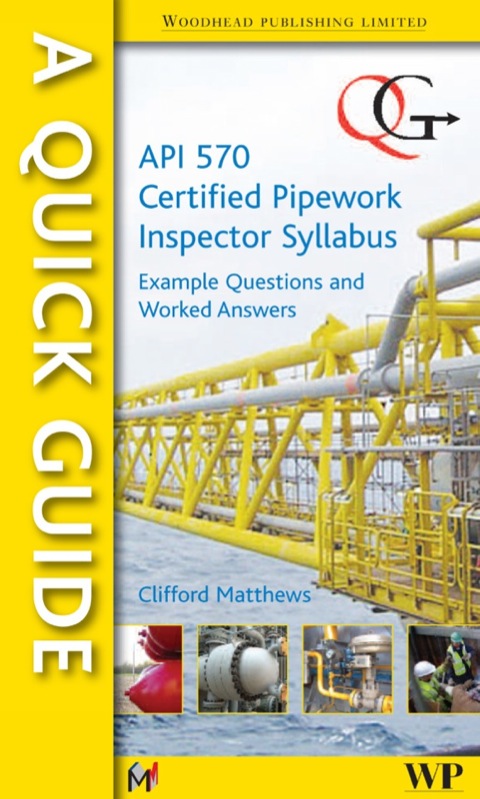 Cover image for book A Quick Guide to API 570 Certified Pipework Inspector Syllabus: Example Questions and Worked Answers