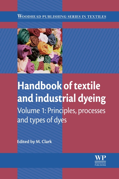 Cover image for book Handbook of Textile and Industrial Dyeing: Principles, Processes and Types of Dyes