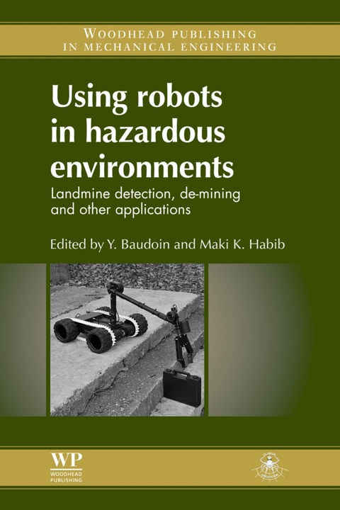 Cover image for book Using Robots in Hazardous Environments: Landmine Detection, De-Mining and Other Applications