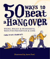 Cover image: 50 Ways to Beat a Hangover 9781846013812