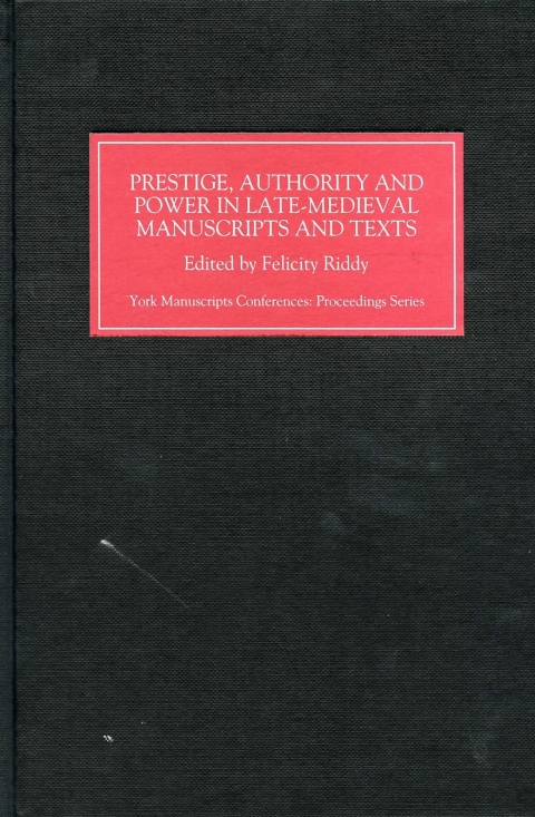 Cover image for book Prestige, Authority and Power in Late Medieval Manuscripts and Texts