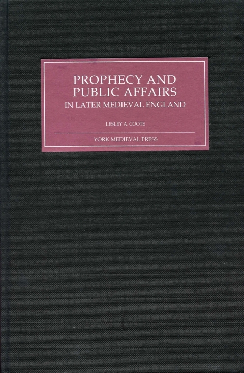 Cover image for book Prophecy and Public Affairs in Later Medieval England