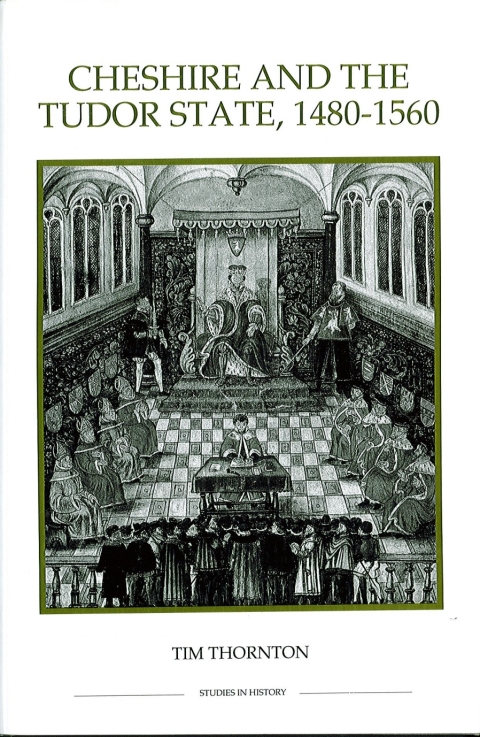 Cheshire and the Tudor State, 1480-1560 