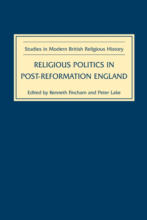 Religious Politics in Post-Reformation England 