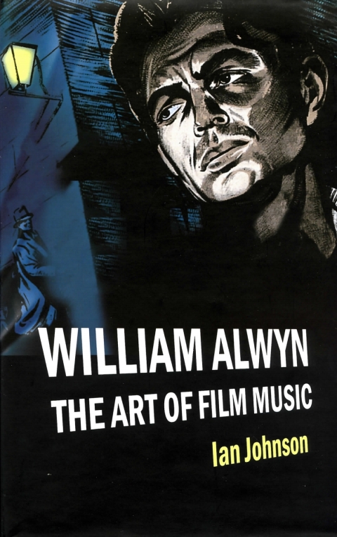 William Alwyn: The Art of Film Music 
