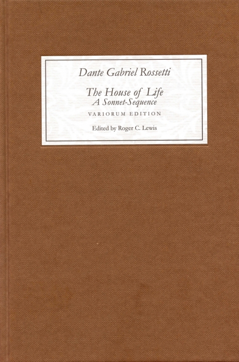 \u003cI\u003eThe House of Life\u003c/I\u003e by Dante Gabriel Rossetti: A Sonnet-Sequence 