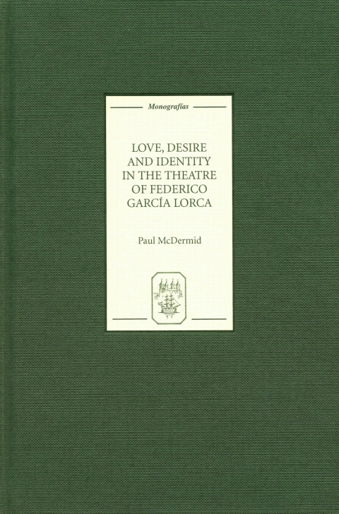 Cover image for book Love, Desire and Identity in the Theatre of Federico García Lorca