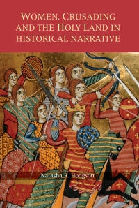 Cover image: Women, Crusading and the Holy Land in Historical Narrative 1st edition 9781843833321