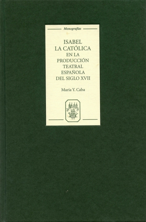 Cover image for book Isabel la Católica en la producción teatral española del siglo XVII