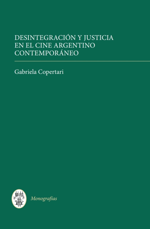 Cover image for book Desintegración y justicia en el cine argentino contemporáneo