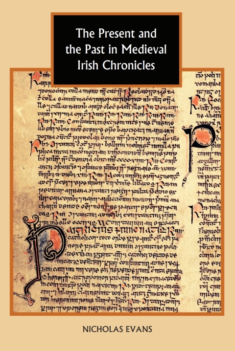 Cover image for book The Present and the Past in Medieval Irish Chronicles