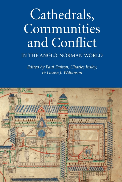 Cathedrals, Communities and Conflict in the Anglo-Norman World 