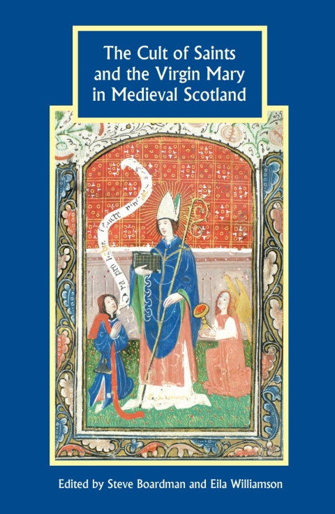 Cover image for book The Cult of Saints and the Virgin Mary in Medieval Scotland