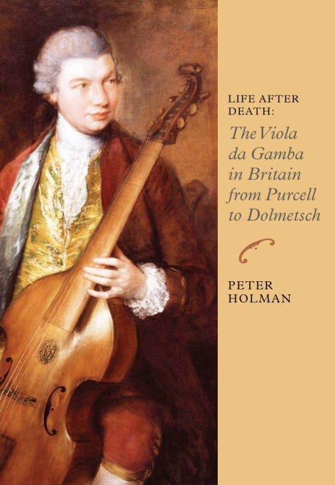 Cover image for book Life After Death: The Viola da Gamba in Britain from Purcell to Dolmetsch