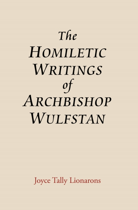 The Homiletic Writings of Archbishop Wulfstan 