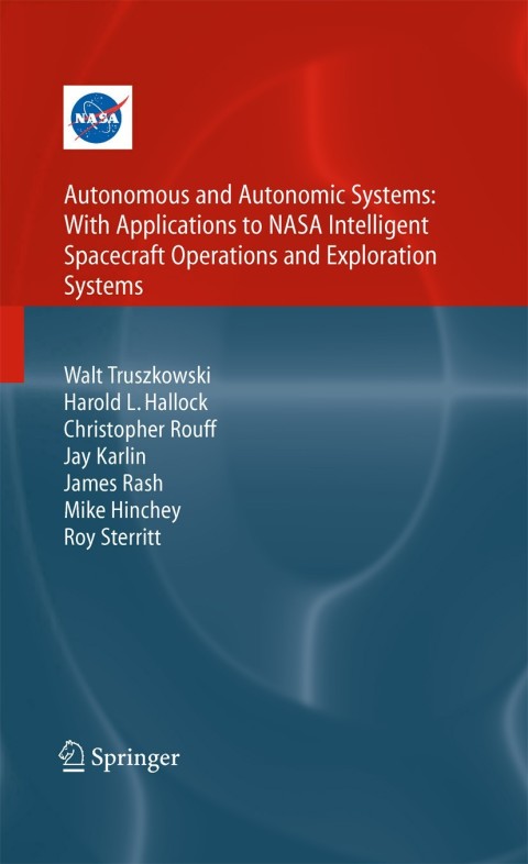 Autonomous and Autonomic Systems: With Applications to NASA Intelligent Spacecraft Operations and Exploration Systems 
